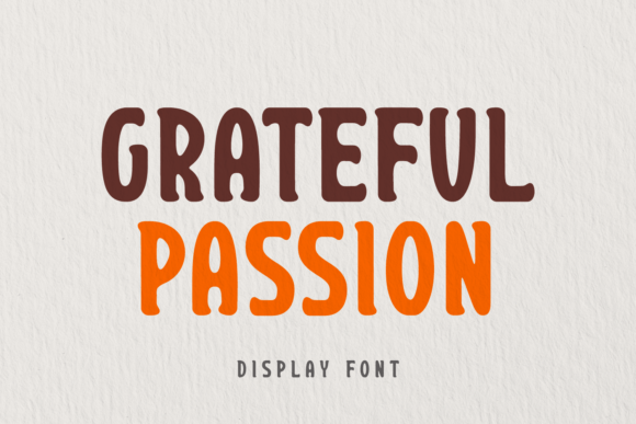 Grateful Passion: A Display Typeface That Feels Like a Sigh of Relief